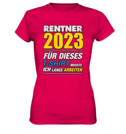 Rentner 2025 für dieses T-Shirt musste ich lange arbeiten - Ladies Premium Shirt