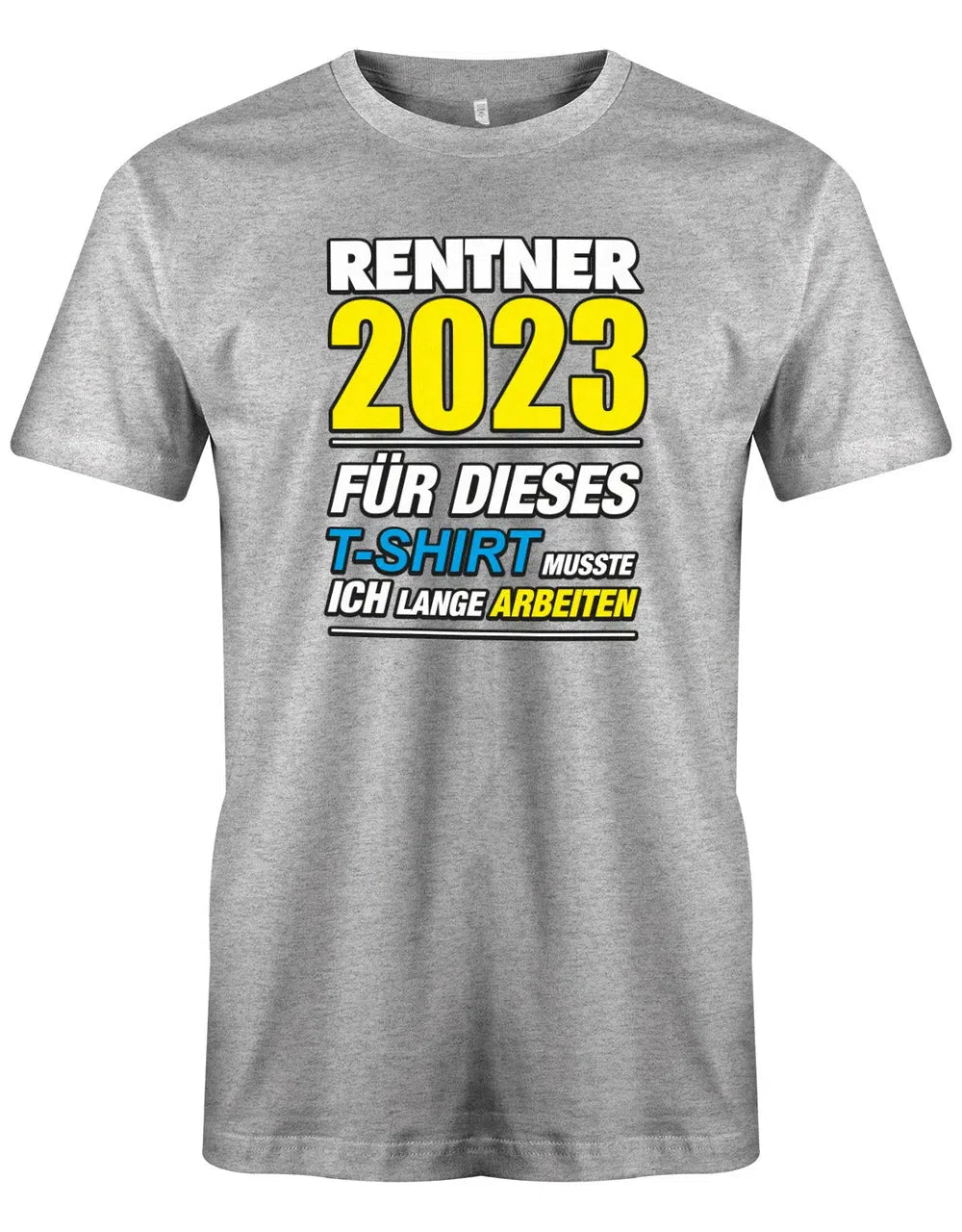 Rentner 2025 für dieses T-Shirt musste ich lange arbeiten - Männer T-Shirt