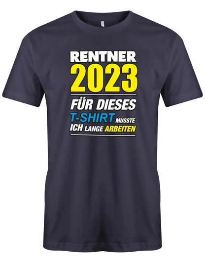 Rentner 2025 für dieses T-Shirt musste ich lange arbeiten - Männer T-Shirt