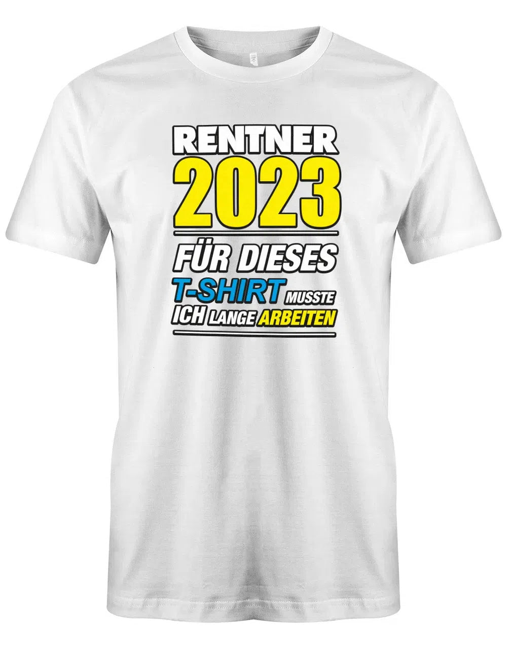 Rentner 2025 für dieses T-Shirt musste ich lange arbeiten - Männer T-Shirt