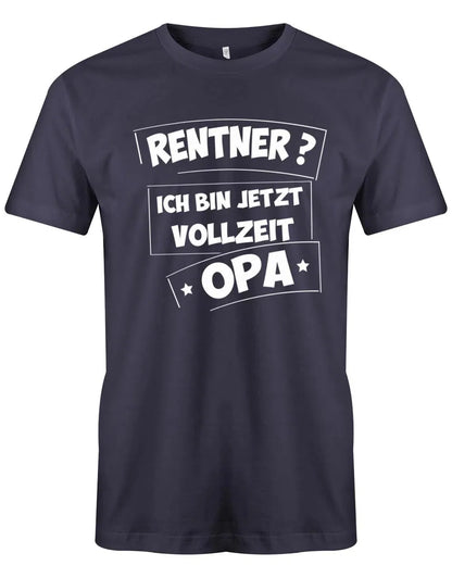 Rentner ? Ich bin jetzt Vollzeit Opa Rente Herren T-Shirt