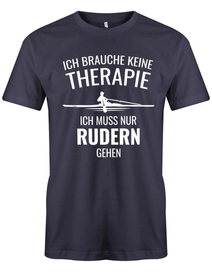 Ruder Shirt Herren - Ich brauche keine Therapie ich muss nur rudern gehen