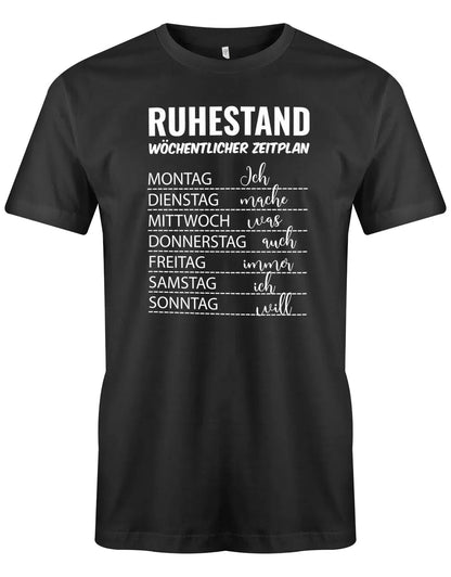 Ruhestand wöchentlicher Zeitplan - Was ich will - Rente Männer T-Shirt