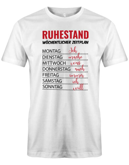 Ruhestand wöchentlicher Zeitplan - Was ich will - Rente Männer T-Shirt