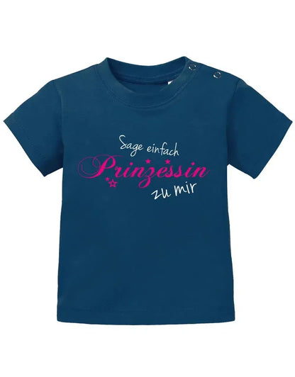 Sage einfach Prinzessin zu mir - Baby T-Shirt
