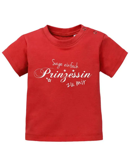 Sage einfach Prinzessin zu mir - Baby T-Shirt