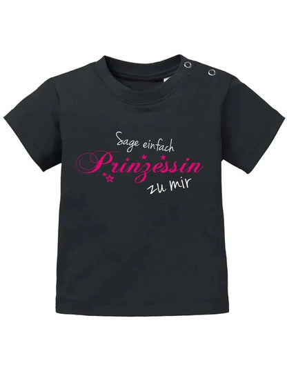 Sage einfach Prinzessin zu mir - Baby T-Shirt
