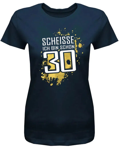 Scheisse ich bin schon 30 - 30 Geburtstag Shirt Frau