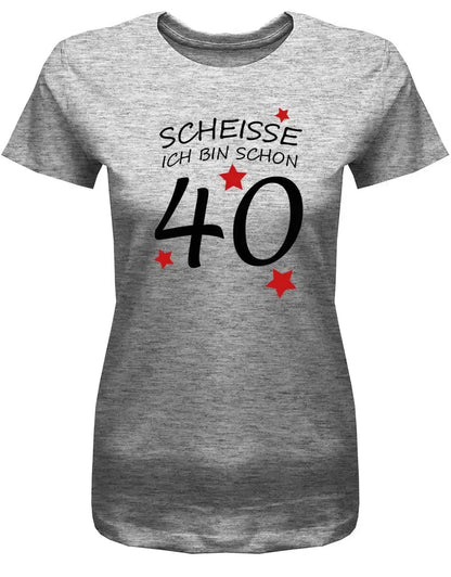 Scheisse ich bin schon 40 - 40 Geburtstag Shirt Frau
