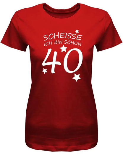 Scheisse ich bin schon 40 - 40 Geburtstag Shirt Frau