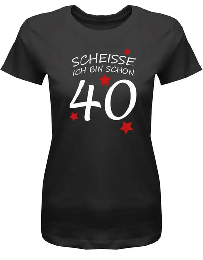 Scheisse ich bin schon 40 - 40 Geburtstag Shirt Frau