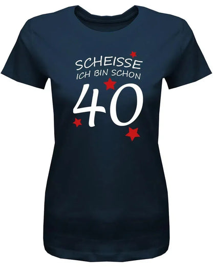 Scheisse ich bin schon 40 - 40 Geburtstag Shirt Frau