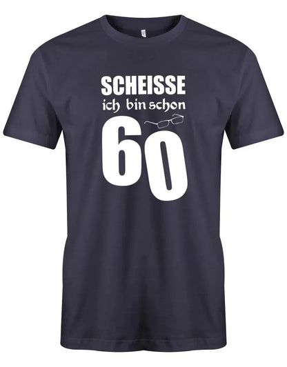 Scheisse ich bin schon 60 - 60 Geburtstag Männer Shirt