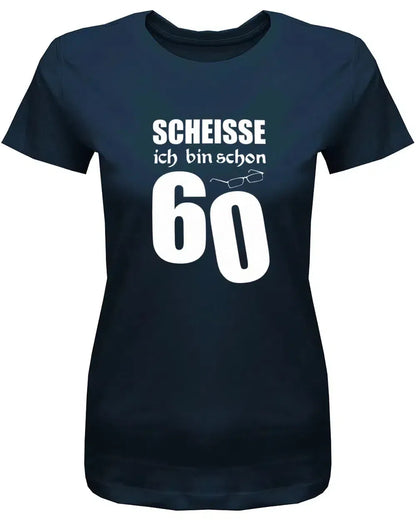 Scheisse ich bin schon 60 - 60 Geburtstag Shirt Frau