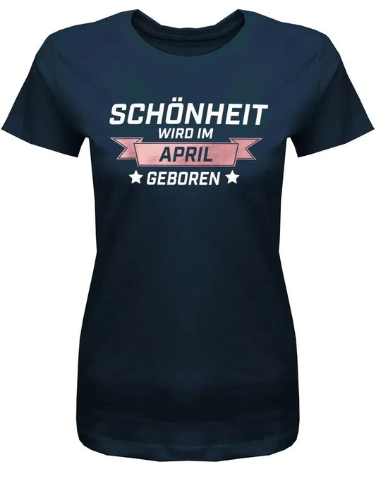 Schönheit wird im April geboren - April Geburtstag Shirt Frau