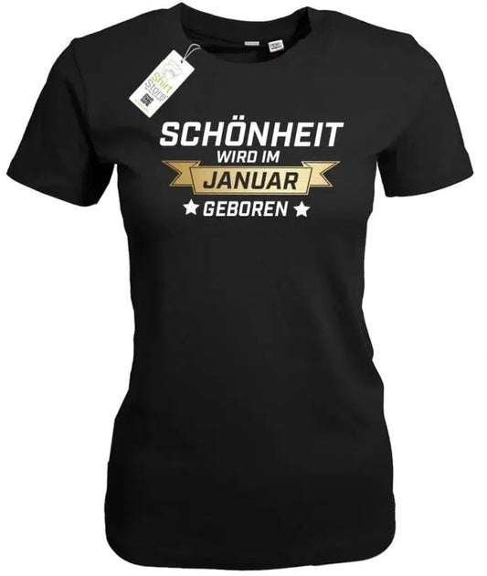 Schönheit wird im Januar geboren - Geburtstag - Damen T-Shirt