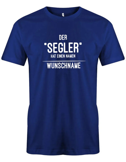 Segler Shirt Herren - Der Segler hat einen Namen - personalisierbar mit Wunschname