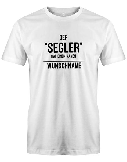 Segler Shirt Herren - Der Segler hat einen Namen - personalisierbar mit Wunschname