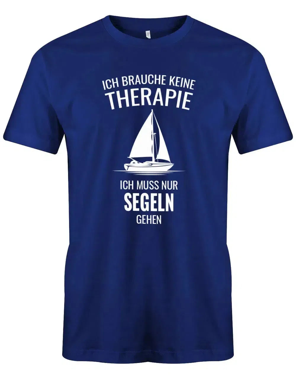 Segler Shirt Herren - Ich brauche keine Therapie ich muss nur segeln gehen