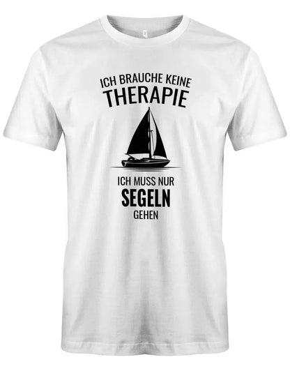 Segler Shirt Herren - Ich brauche keine Therapie ich muss nur segeln gehen