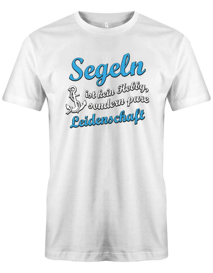 Segler Shirt Herren - Segeln ist kein Hobby, sondern pure Leidenschaft