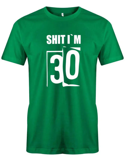 Shit i´m 30 - Shirt 30 Geburtstag Mann