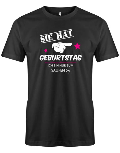 Sie hat Geburtstag - ich bin nur zum saufen da - Herren T-Shirt