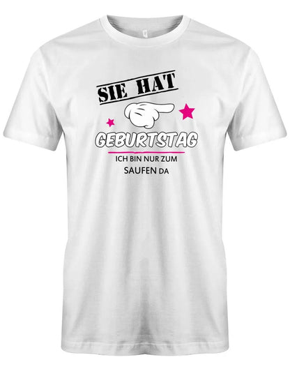 Sie hat Geburtstag - ich bin nur zum saufen da - Herren T-Shirt
