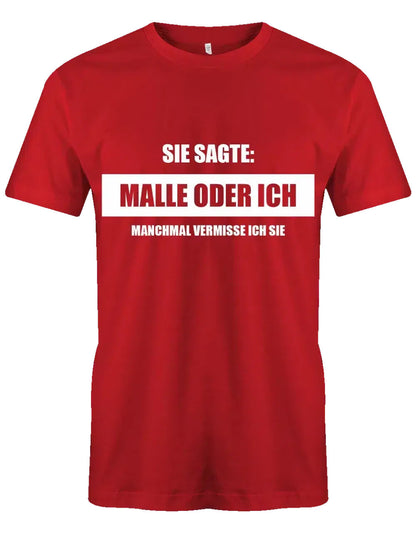 Sie sagte Malle oder ich - herren t-shirt rot