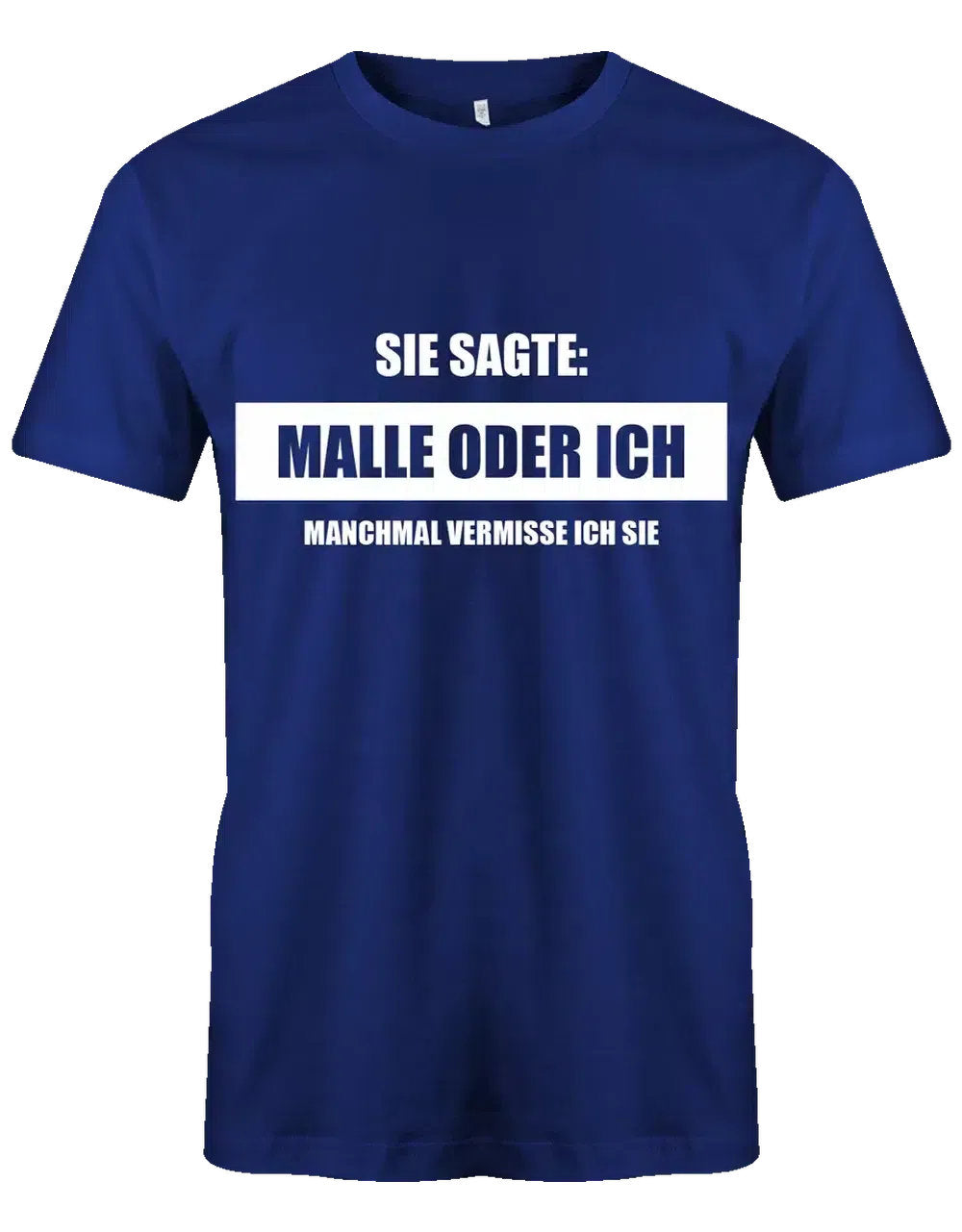 Sie sagte Malle oder ich - herren t-shirt royalblau