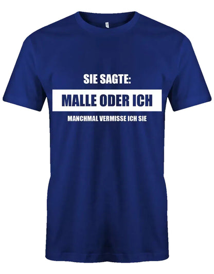 Sie sagte Malle oder ich - herren t-shirt royalblau