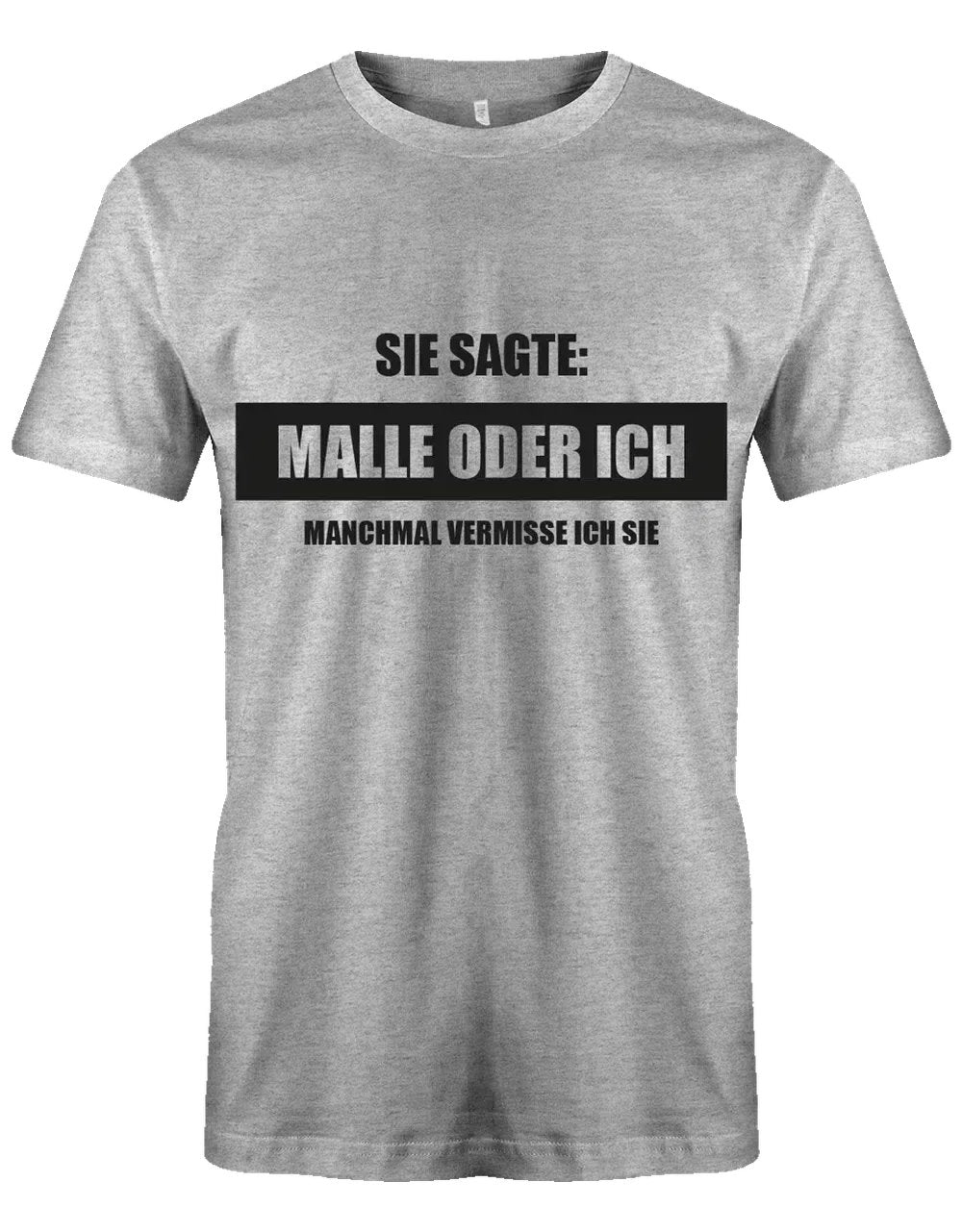 Sie sagte Malle oder ich - herren t-shirt grau