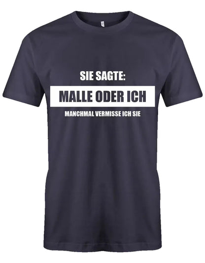 Sie sagte Malle oder ich - herren t-shirt navy