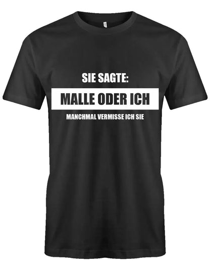 Sie sagte Malle oder ich - herren t-shirt schwarz