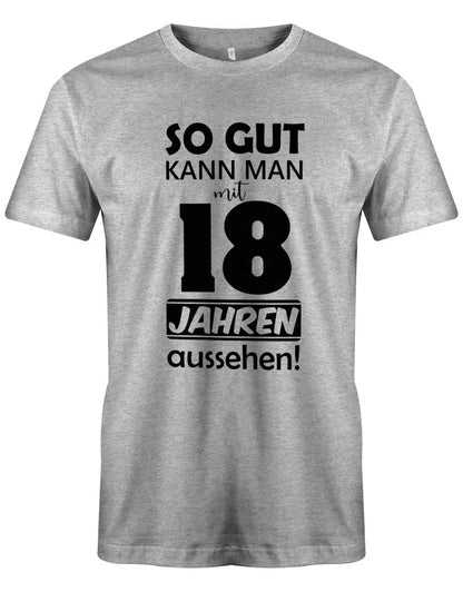 So gut kann man mit 18 Jahren aussehen - 18 Geburtstag Shirt Junge