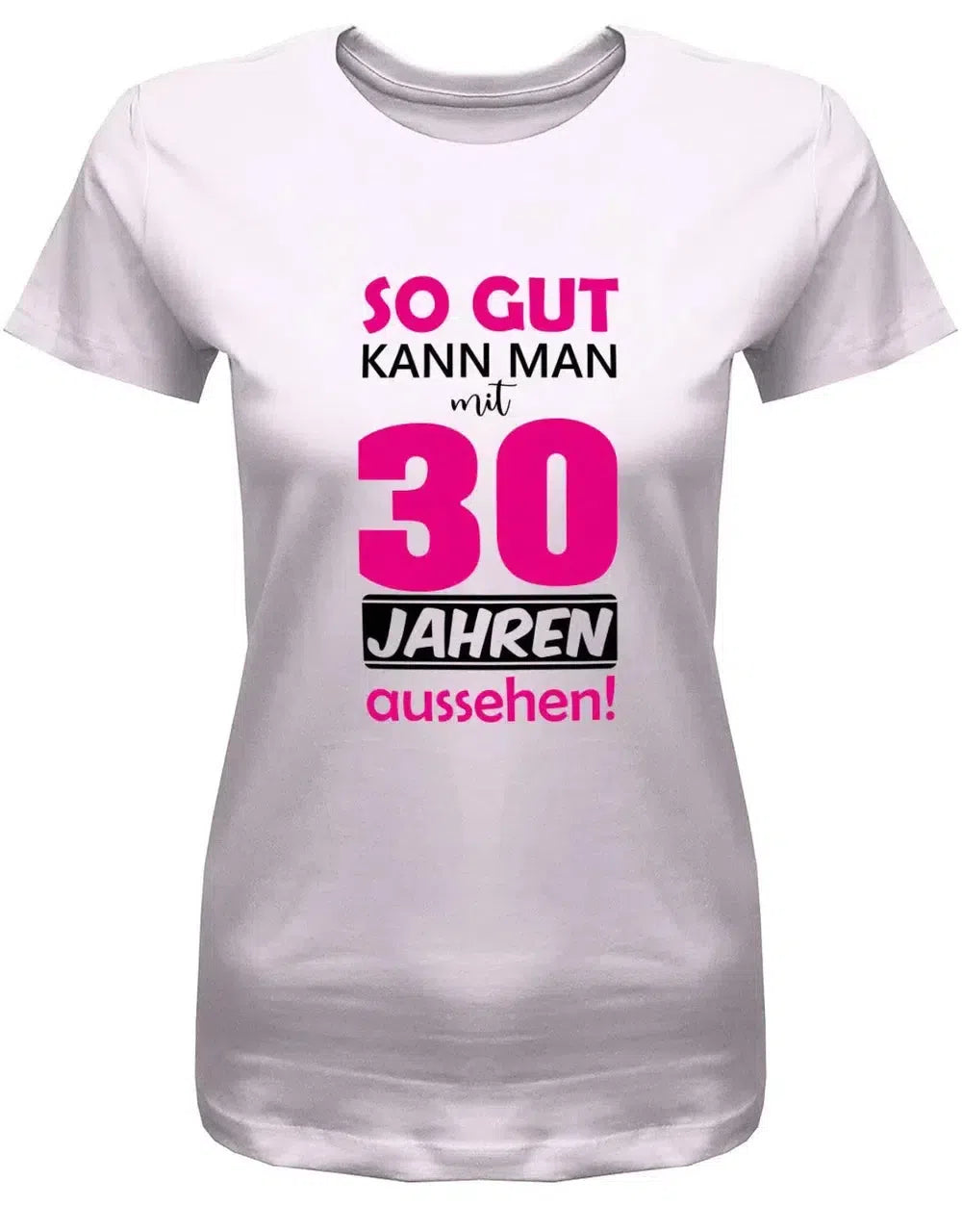 So gut kann man mit 30 Jahren aussehen - Special - 30 Geburtstag Shirt Frau