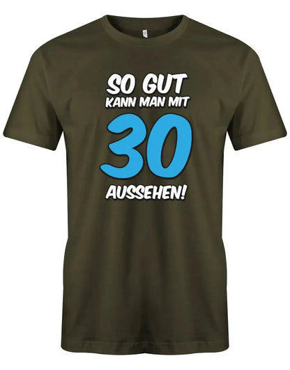 So gut kann man mit 30 aussehen - 30 Geburtstag Männer Shirt
