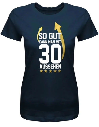 So gut kann man mit 30 aussehen - Pfeile - 30 Geburtstag Frauen Shirt