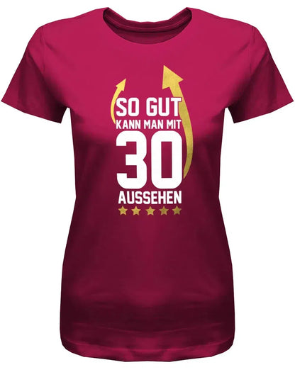 So gut kann man mit 30 aussehen - Pfeile - 30 Geburtstag Frauen Shirt