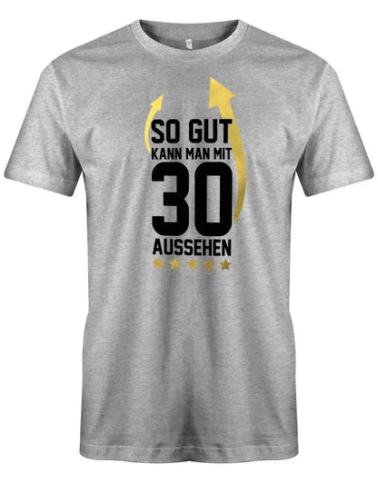 So gut kann man mit 30 aussehen Pfeile - 30 Geburtstag Männer Shirt