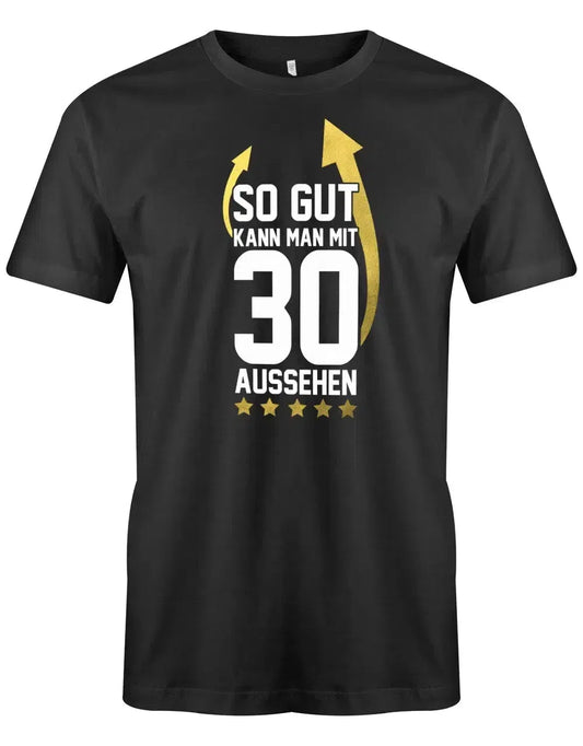 So gut kann man mit 30 aussehen Pfeile - 30 Geburtstag Männer Shirt