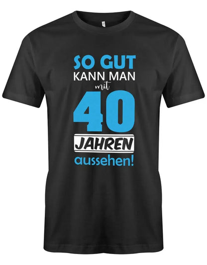 So gut kann man mit 40 Jahren aussehen - Special - 40 Geburtstag Männer Shirt