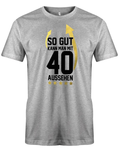 So gut kann man mit 40 aussehen Pfeil - 40 Geburtstag Männer Shirt