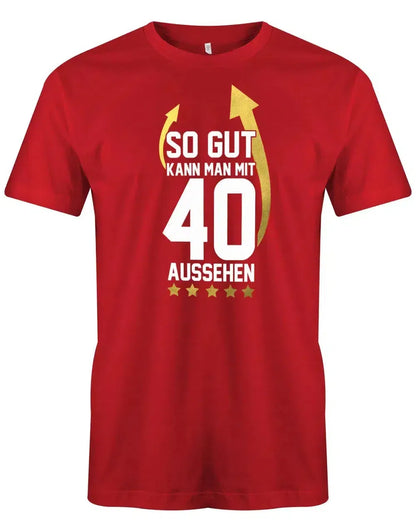 So gut kann man mit 40 aussehen Pfeil - 40 Geburtstag Männer Shirt