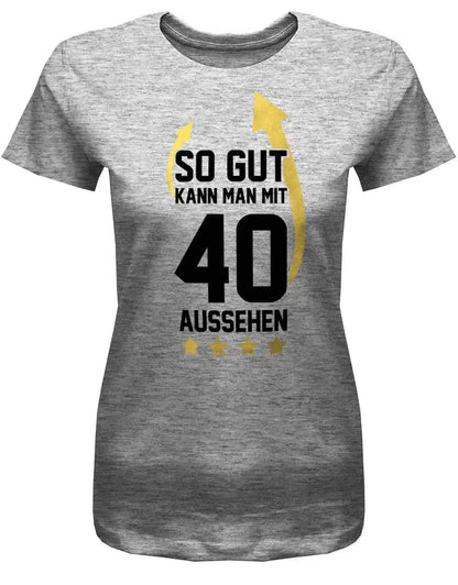 So gut kann man mit 40 aussehen - Pfeile - 40 Geburtstag Shirt Frau