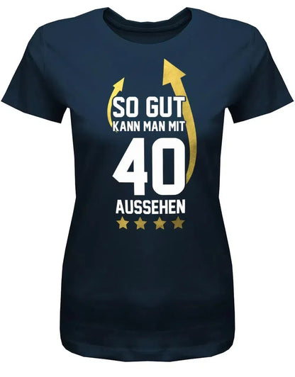 So gut kann man mit 40 aussehen - Pfeile - 40 Geburtstag Shirt Frau