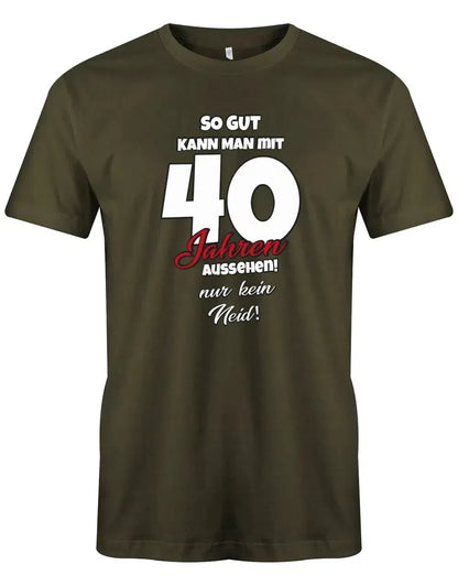 So gut kann man mit 40 aussehen - nur kein Neid - 40 Geburtstag Männer Shirt