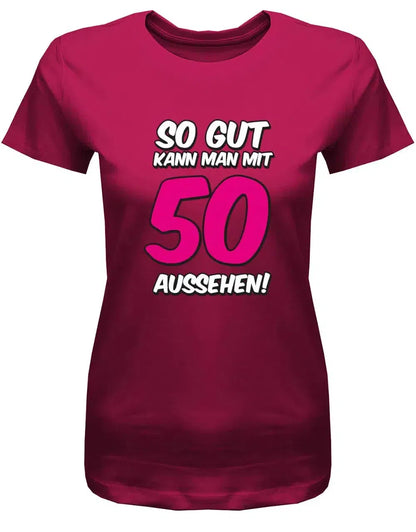 So gut kann man mit 50 aussehen - 2 Farbig - Geburtstag - Damen T-Shirt