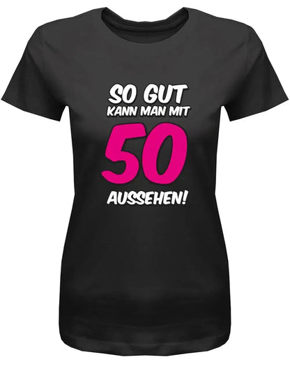 So gut kann man mit 50 aussehen - 2 Farbig - Geburtstag - Damen T-Shirt