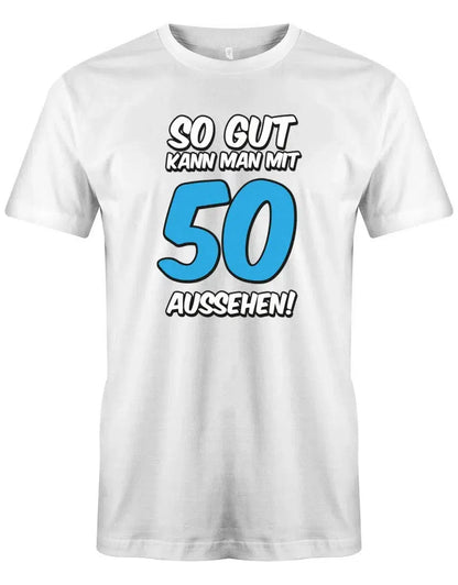 So gut kann man mit 50 aussehen - 2 Farbig - Geburtstag - Herren T-Shirt